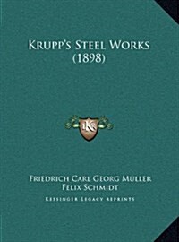 Krupps Steel Works (1898) (Hardcover)