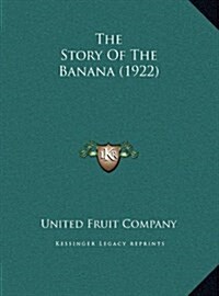 The Story of the Banana (1922) (Hardcover)