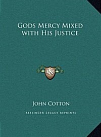 Gods Mercy Mixed with His Justice (Hardcover)