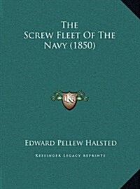 The Screw Fleet of the Navy (1850) (Hardcover)