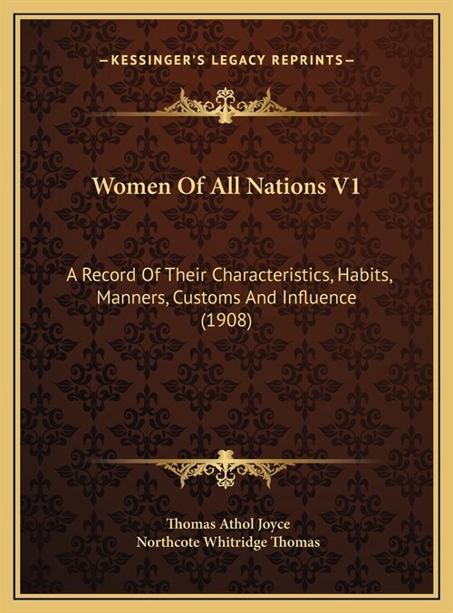 Women Of All Nations V1: A Record Of Their Characteristics, Habits, Manners, Customs And Influence (1908) (Hardcover)