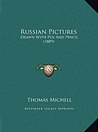 Russian Pictures: Drawn with Pen and Pencil (1889) (Hardcover)