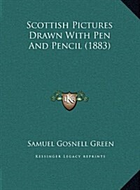 Scottish Pictures Drawn with Pen and Pencil (1883) (Hardcover)