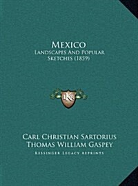 Mexico: Landscapes and Popular Sketches (1859) (Hardcover)