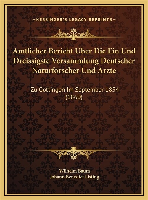 Amtlicher Bericht Uber Die Ein Und Dreissigste Versammlung Deutscher Naturforscher Und Arzte: Zu Gottingen Im September 1854 (1860) (Hardcover)