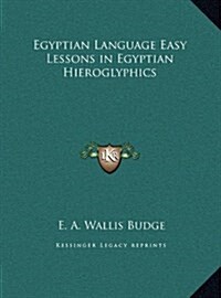 Egyptian Language Easy Lessons in Egyptian Hieroglyphics (Hardcover)