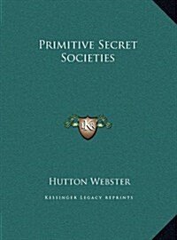 Primitive Secret Societies (Hardcover)