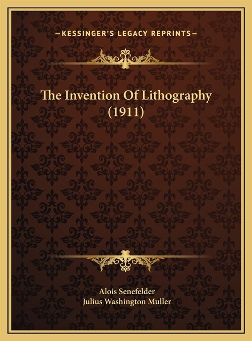 The Invention Of Lithography (1911) (Hardcover)