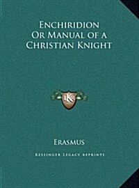 Enchiridion or Manual of a Christian Knight (Hardcover)