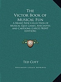 The Victor Book of Musical Fun: A Brand New Collection of Musical Quiz Games, Anecdotes and Cartoons (Large Print Edition) (Hardcover)