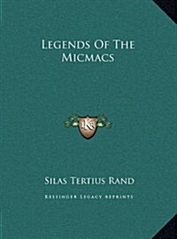 Legends of the Micmacs (Hardcover)