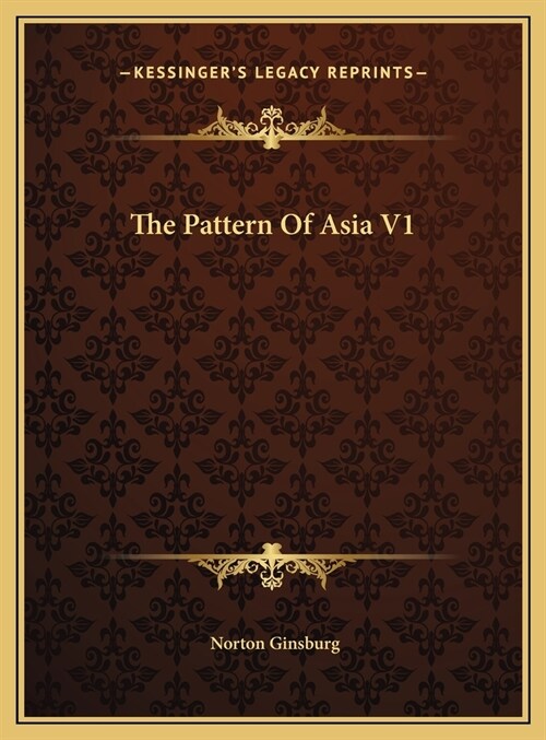 The Pattern Of Asia V1 (Hardcover)