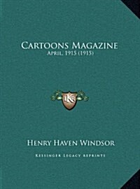 Cartoons Magazine: April, 1915 (1915) (Hardcover)