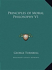 Principles of Moral Philosophy V1 (Hardcover)