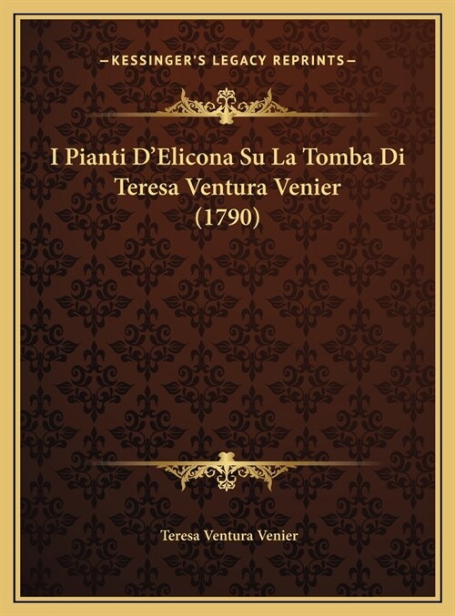 I Pianti DElicona Su La Tomba Di Teresa Ventura Venier (1790) (Hardcover)