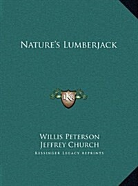 Natures Lumberjack (Hardcover)