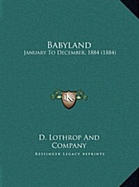 Babyland: January to December, 1884 (1884) (Hardcover)