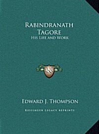 Rabindranath Tagore: His Life and Work (Hardcover)