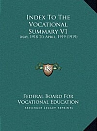 Index to the Vocational Summary V1: May, 1918 to April, 1919 (1919) (Hardcover)