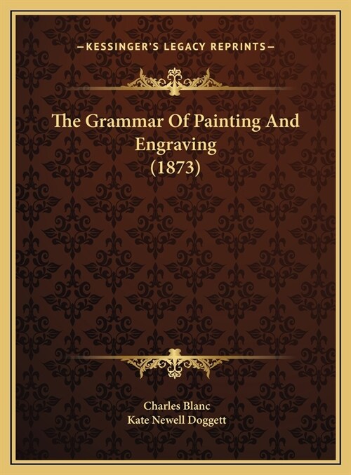 The Grammar Of Painting And Engraving (1873) (Hardcover)