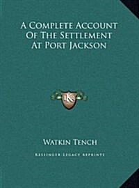 A Complete Account of the Settlement at Port Jackson (Hardcover)