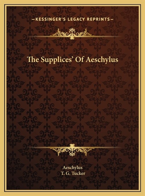 The Supplices Of Aeschylus (Hardcover)