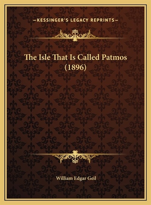 The Isle That Is Called Patmos (1896) (Hardcover)