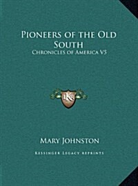 Pioneers of the Old South: Chronicles of America V5 (Hardcover)