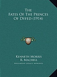 The Fates of the Princes of Dyfed (1914) (Hardcover)