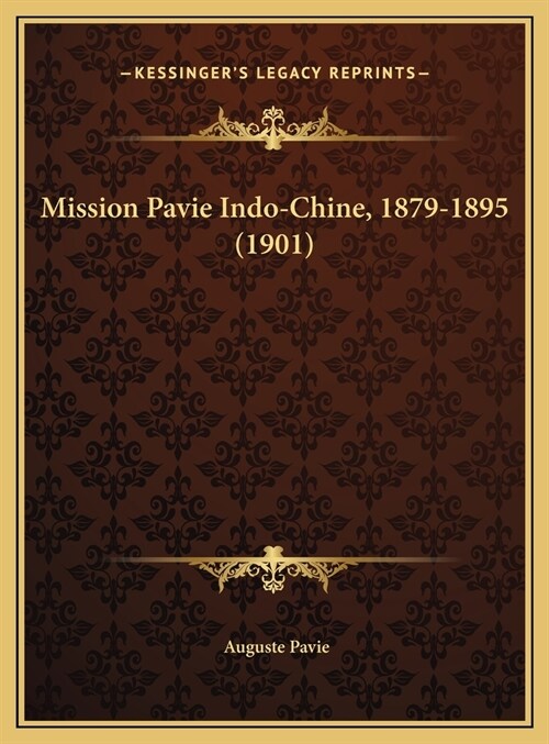 Mission Pavie Indo-Chine, 1879-1895 (1901) (Hardcover)