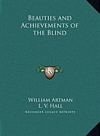 Beauties and Achievements of the Blind (Hardcover)