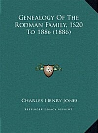 Genealogy of the Rodman Family, 1620 to 1886 (1886) (Hardcover)