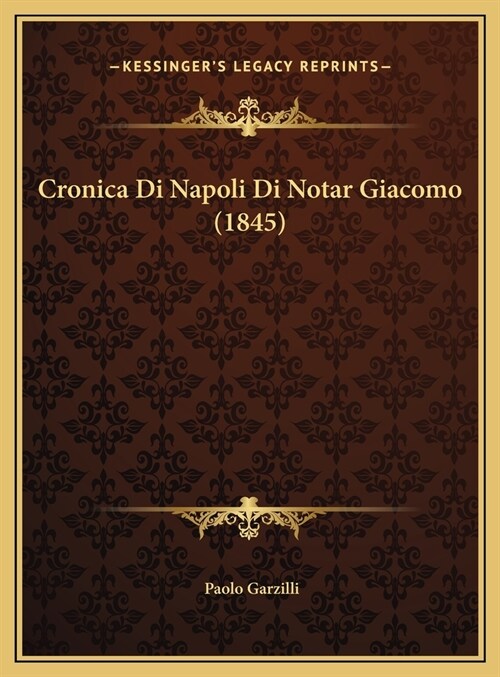 Cronica Di Napoli Di Notar Giacomo (1845) (Hardcover)