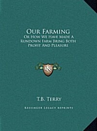 Our Farming: Or How We Have Made a Rundown Farm Bring Both Profit and Pleasure (Hardcover)