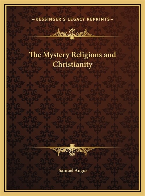 The Mystery Religions and Christianity (Hardcover)