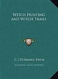 Witch Hunting and Witch Trails (Hardcover)