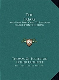 The Friars: And How They Came to England (Large Print Edition) (Hardcover)