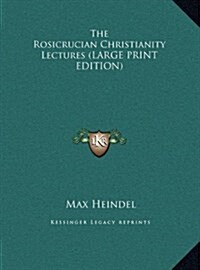 The Rosicrucian Christianity Lectures (Hardcover)