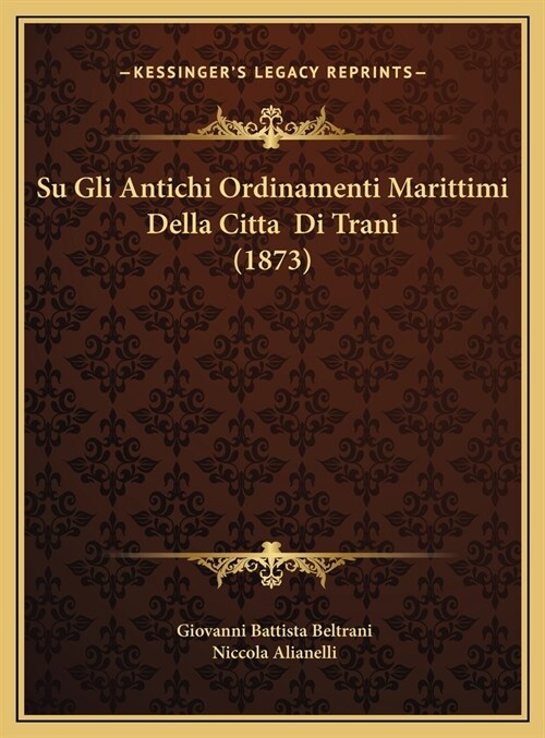 Su Gli Antichi Ordinamenti Marittimi Della Citta Di Trani (1873) (Hardcover)