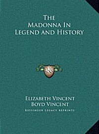 The Madonna in Legend and History (Hardcover)