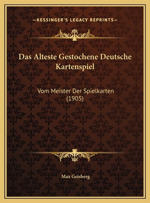 Das Alteste Gestochene Deutsche Kartenspiel: Vom Meister Der Spielkarten (1905) (Hardcover)