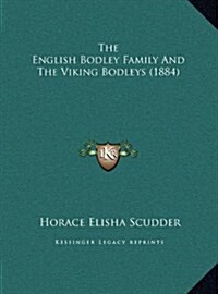 The English Bodley Family and the Viking Bodleys (1884) (Hardcover)