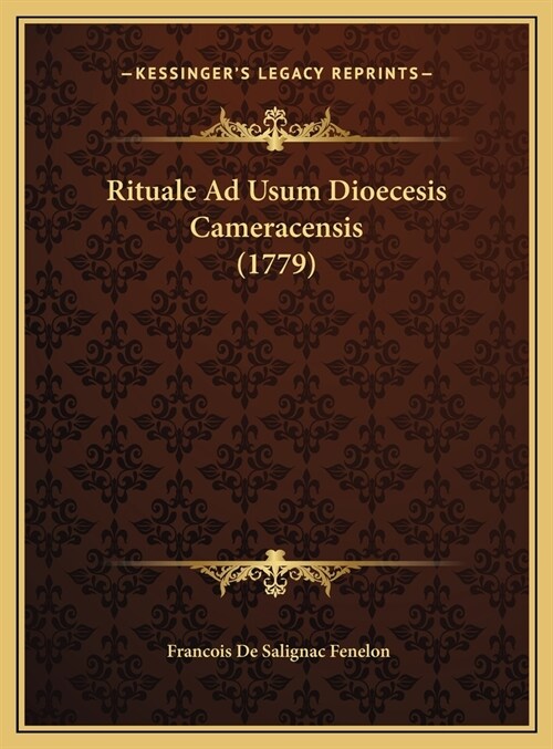 Rituale Ad Usum Dioecesis Cameracensis (1779) (Hardcover)
