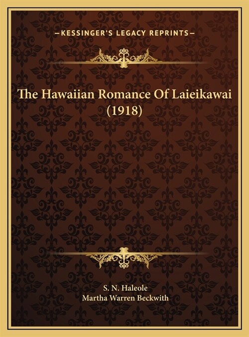 The Hawaiian Romance Of Laieikawai (1918) (Hardcover)