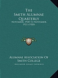 The Smith Alumnae Quarterly: November, 1920 to November, 1921 (1920) (Hardcover)