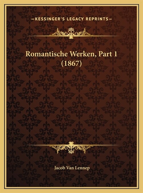 Romantische Werken, Part 1 (1867) (Hardcover)