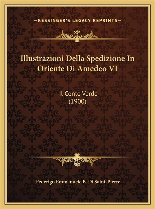 Illustrazioni Della Spedizione in Oriente Di Amedeo VI: Il Conte Verde (1900) (Hardcover)