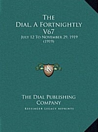 The Dial, a Fortnightly V67: July 12 to November 29, 1919 (1919) (Hardcover)