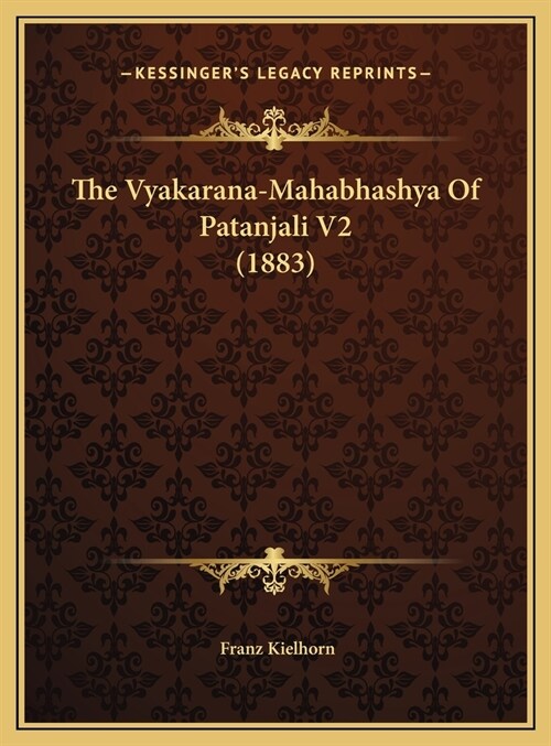 The Vyakarana-Mahabhashya Of Patanjali V2 (1883) (Hardcover)