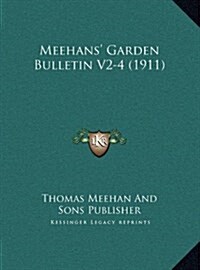 Meehans Garden Bulletin V2-4 (1911) (Hardcover)